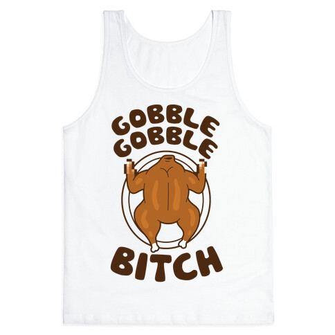 Gobble Gobble Bitch Tank Top