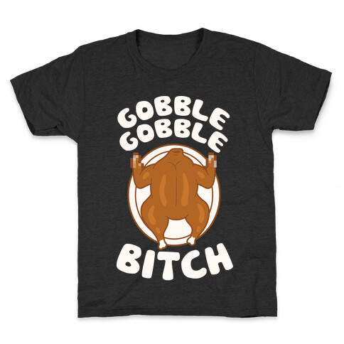 Gobble Gobble Bitch Kids T-Shirt