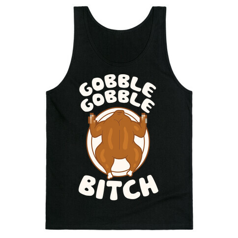 Gobble Gobble Bitch Tank Top