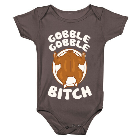 Gobble Gobble Bitch Baby One-Piece