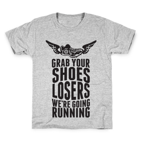 Grab Your Shoes Losers We're Going Running Kids T-Shirt
