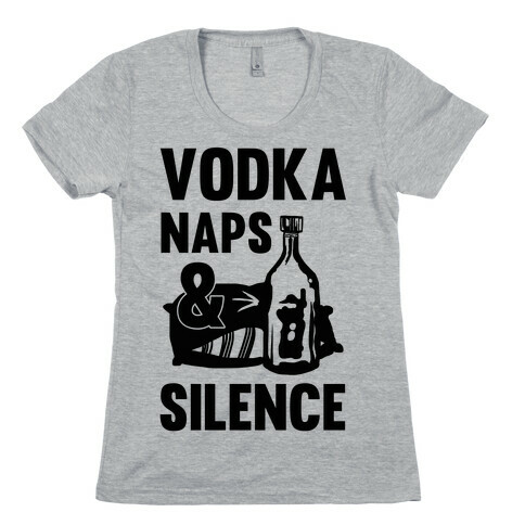 Vodka Naps And Silence Womens T-Shirt