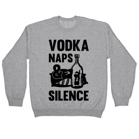 Vodka Naps And Silence Pullover