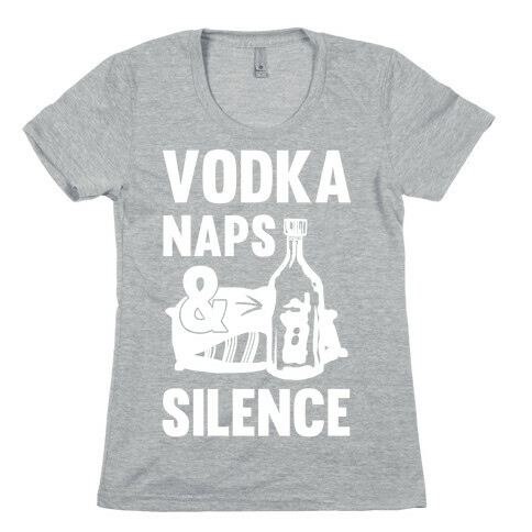 Vodka Naps And Silence Womens T-Shirt