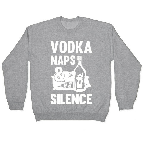 Vodka Naps And Silence Pullover