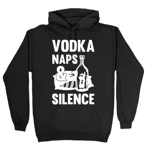 Vodka Naps And Silence Hooded Sweatshirt