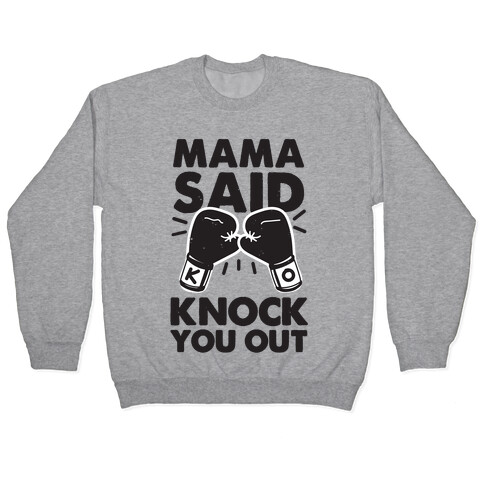 Mama Said Knock You Out (boxing shirt) Pullover