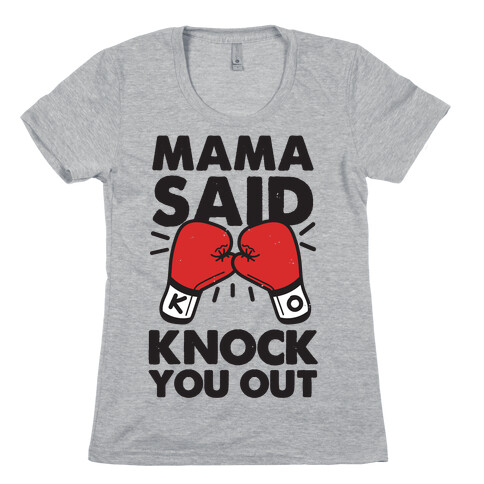 Mama Said Knock You Out (boxing shirt) Womens T-Shirt