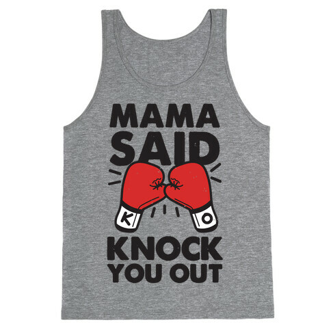 Mama Said Knock You Out (boxing shirt) Tank Top
