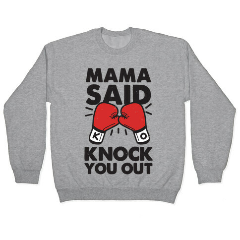 Mama Said Knock You Out (boxing shirt) Pullover