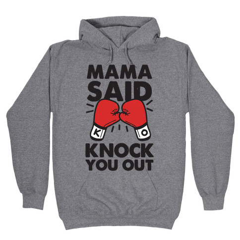 Mama Said Knock You Out (boxing shirt) Hooded Sweatshirt