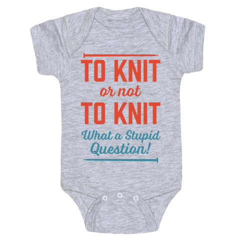 To Knit Or Not To Knit What A Stupid Question Baby One-Piece