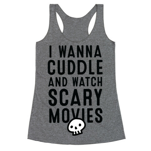 Cuddle and Watch Scary Movies Racerback Tank Top