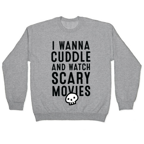 Cuddle and Watch Scary Movies Pullover