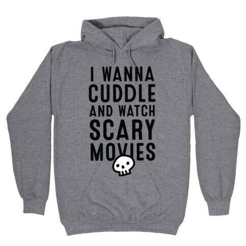 Cuddle and Watch Scary Movies Hooded Sweatshirt