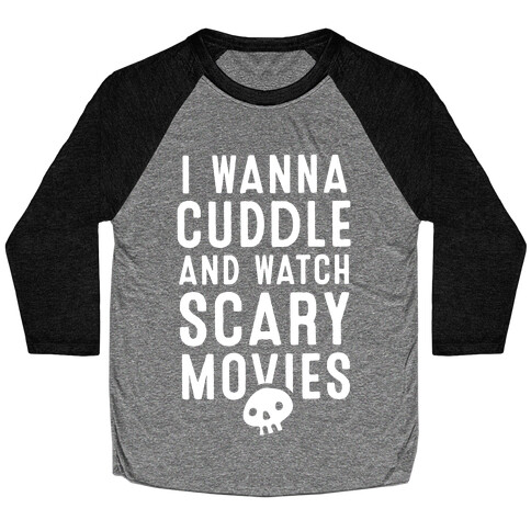 Cuddle and Watch Scary Movies Baseball Tee