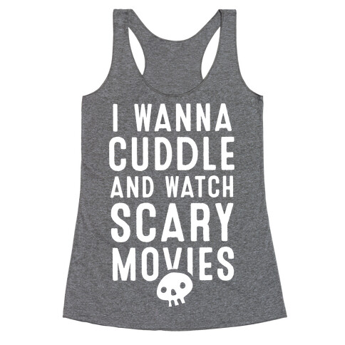 Cuddle and Watch Scary Movies Racerback Tank Top