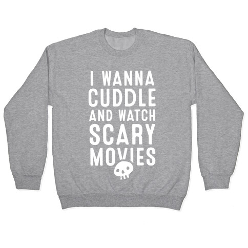 Cuddle and Watch Scary Movies Pullover