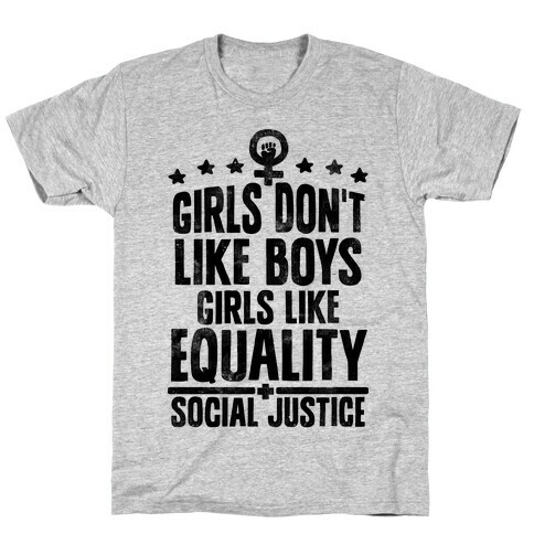 Girls Don't Like Boys Girls Like Equality And Social Justice T-Shirt