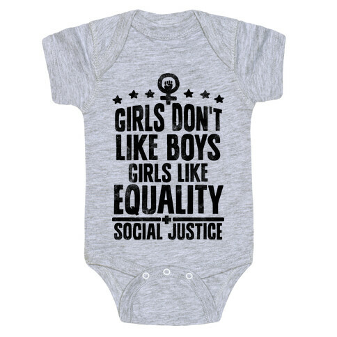 Girls Don't Like Boys Girls Like Equality And Social Justice Baby One-Piece