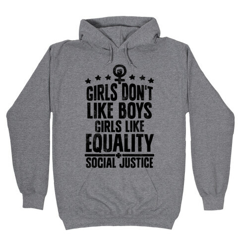 Girls Don't Like Boys Girls Like Equality And Social Justice Hooded Sweatshirt