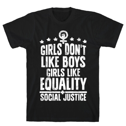 Girls Don't Like Boys Girls Like Equality And Social Justice T-Shirt