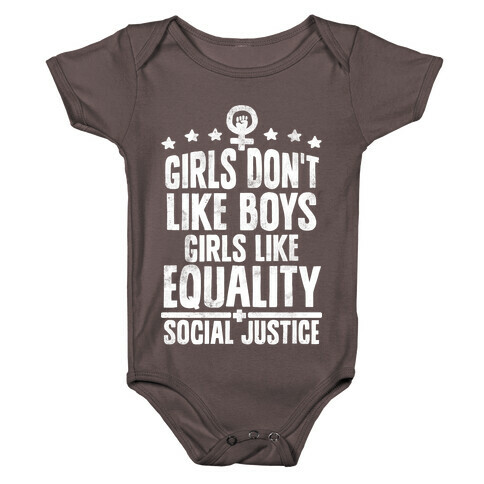 Girls Don't Like Boys Girls Like Equality And Social Justice Baby One-Piece