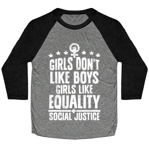 Girls Don't Like Boys Girls Like Equality And Social Justice Baseball Tee