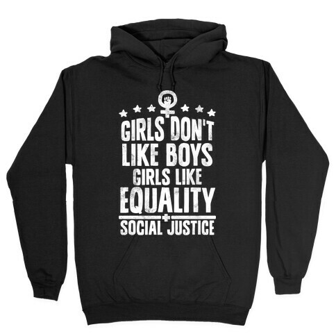 Girls Don't Like Boys Girls Like Equality And Social Justice Hooded Sweatshirt
