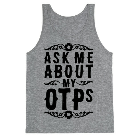 Ask Me About My OTPs Tank Top