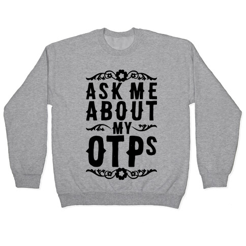 Ask Me About My OTPs Pullover