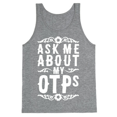 Ask Me About My OTPs Tank Top