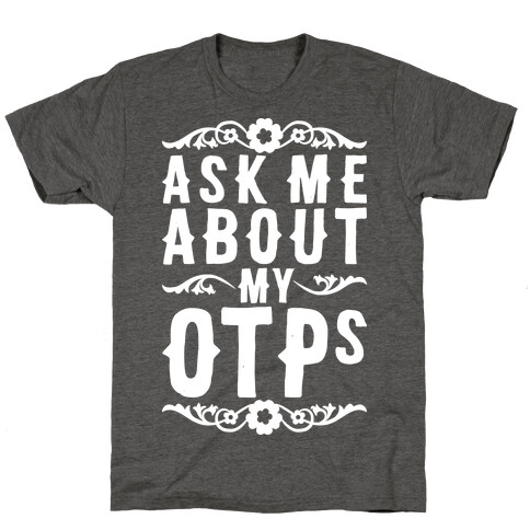 Ask Me About My OTPs T-Shirt