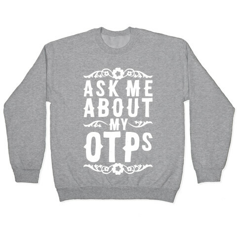Ask Me About My OTPs Pullover