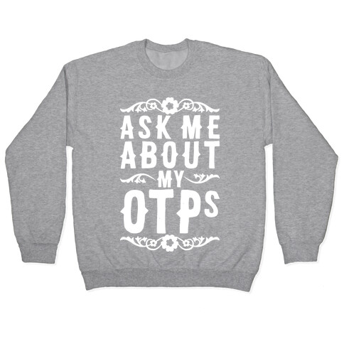 Ask Me About My OTPs Pullover