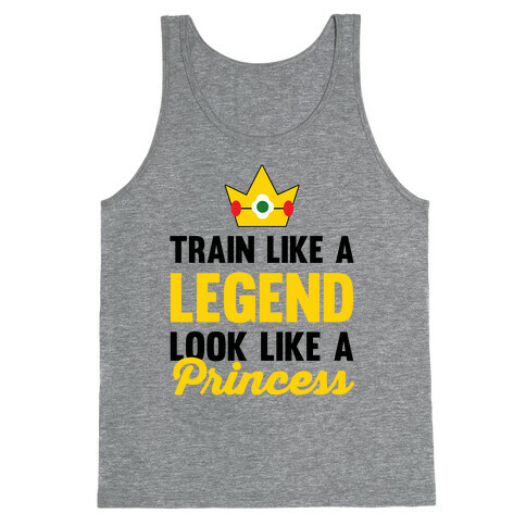 Train Like A Legend Look Like A Princess Tank Top