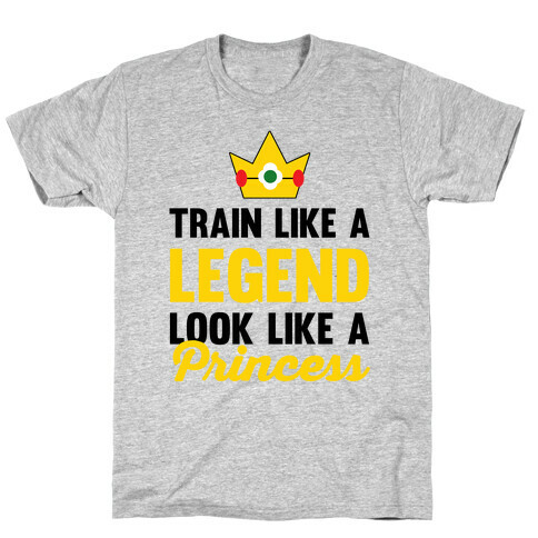 Train Like A Legend Look Like A Princess T-Shirt