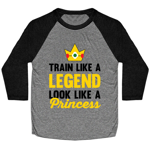 Train Like A Legend Look Like A Princess Baseball Tee