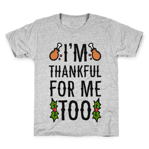 I'm Thankful For Me Too Kids T-Shirt