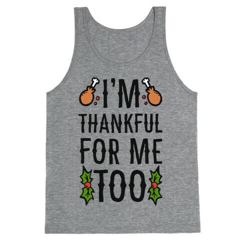 I'm Thankful For Me Too Tank Top