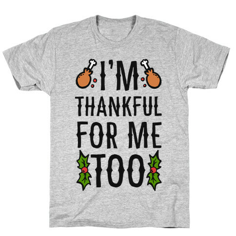 I'm Thankful For Me Too T-Shirt