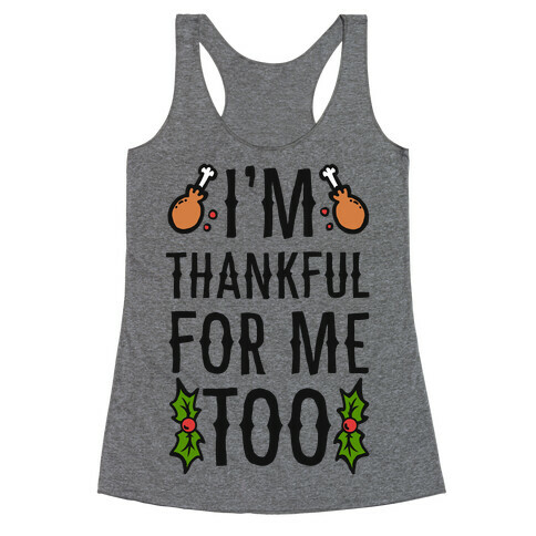 I'm Thankful For Me Too Racerback Tank Top