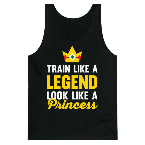 Train Like A Legend Look Like A Princess Tank Top