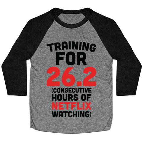 Training for 26.2 (Consecutive Hours Of Netflix Watching) Baseball Tee