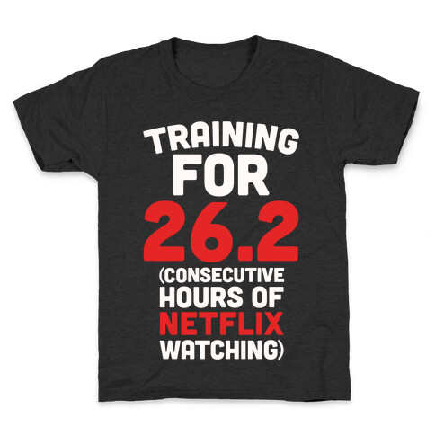 Training for 26.2 (Consecutive Hours Of Netflix Watching) Kids T-Shirt