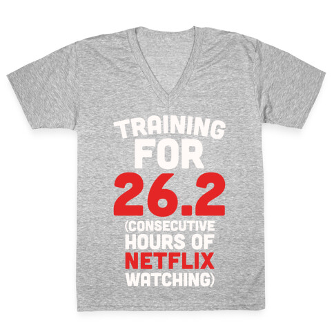 Training for 26.2 (Consecutive Hours Of Netflix Watching) V-Neck Tee Shirt