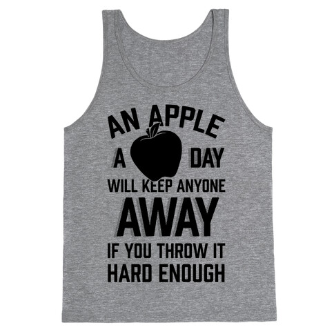 An Apple A Day Will Keep Anyone Away If You Throw It Hard Enough Tank Top