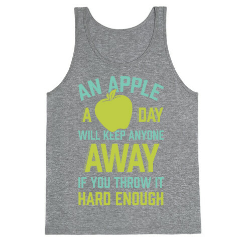 An Apple A Day Will Keep Anyone Away If You Throw It Hard Enough Tank Top