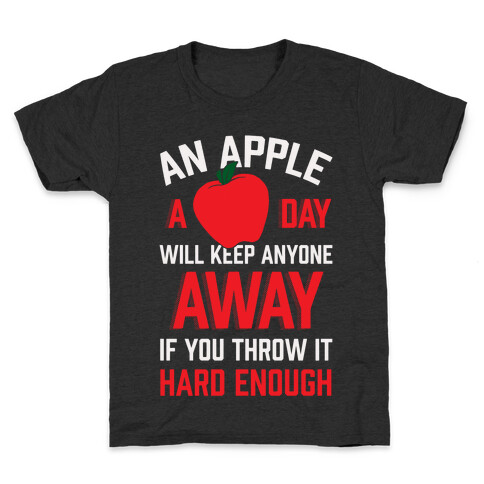An Apple A Day Will Keep Anyone Away If You Throw It Hard Enough Kids T-Shirt