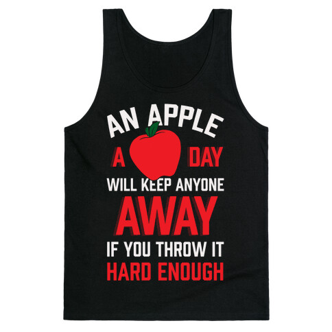 An Apple A Day Will Keep Anyone Away If You Throw It Hard Enough Tank Top